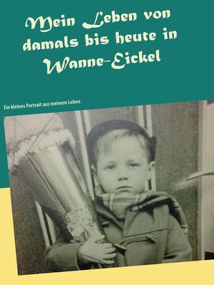 cover image of Mein Leben von damals bis heute in Wanne-Eickel